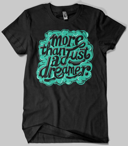 More Than Just A Dream T-shirt Graphic Inspiration